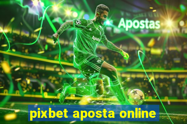 pixbet aposta online